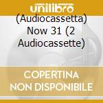 (Audiocassetta) Now 31 (2 Audiocassette) cd