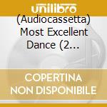 (Audiocassetta) Most Excellent Dance (2 Audiocassette) cd