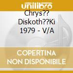 Chrys?? Diskoth??Ki 1979 - V/A cd