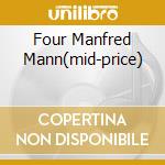 Four Manfred Mann(mid-price) cd musicale di MANFRED MANN