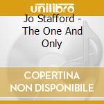 Jo Stafford - The One And Only cd musicale di Jo Stafford