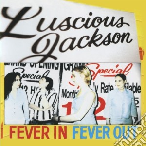 Luscious Jackson - Fever In Fever Out cd musicale di JACKSON LUSCIOUS