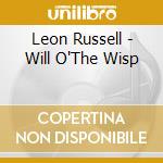 Leon Russell - Will O'The Wisp cd musicale di RUSSELL LEON
