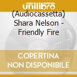 (Audiocassetta) Shara Nelson - Friendly Fire cd
