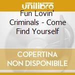 Fun Lovin' Criminals - Come Find Yourself cd