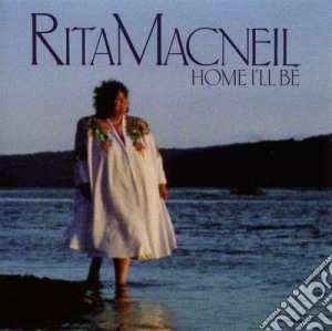 Rita Macneil - Home I'Ll Be cd musicale di Macneil Rita