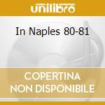 In Naples 80-81 cd