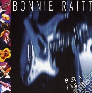Bonnie Raitt - Road Tested cd musicale di RAITT BONNIE