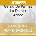 Gerald De Palmas - La Derniere Annee cd