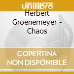 Herbert Groenemeyer - Chaos cd musicale di Herbert Groenemeyer