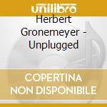 Herbert Gronemeyer - Unplugged cd musicale di Herbert Gronemeyer