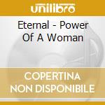 Eternal - Power Of A Woman cd musicale di ETERNAL