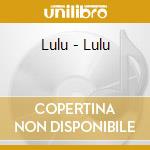 Lulu - Lulu cd musicale di Lulu