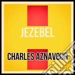 Charles Aznavour - Jezebel cd