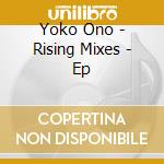 Yoko Ono - Rising Mixes - Ep cd