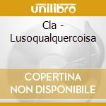 Cla - Lusoqualquercoisa cd