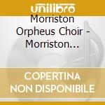 Morriston Orpheus Choir - Morriston Orpheus Choir & Friends cd