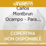 Carlos Montbrun Ocampo - Para Cuyo cd musicale di Carlos Montbrun Ocampo