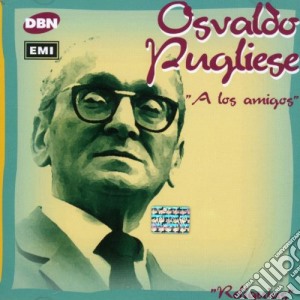 Osvaldo Pugliese - Los Amigos cd musicale di Osvaldo Pugliese