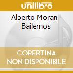 Alberto Moran - Bailemos cd musicale di Alberto Moran