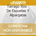 Tarrago Ros - De Espuelas Y Alpargatas cd musicale di Tarrago Ros