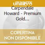 Carpendale Howard - Premium Gold Collection cd