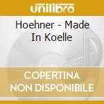 Hoehner - Made In Koelle cd