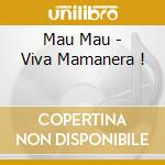 Mau Mau - Viva Mamanera ! cd