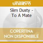 Slim Dusty - To A Mate cd