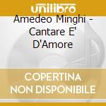 Amedeo Minghi - Cantare E' D'Amore cd