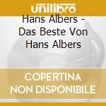 Hans Albers - Das Beste Von Hans Albers cd musicale di Hans Albers