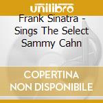 Frank Sinatra - Sings The Select Sammy Cahn cd