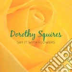 Dorothy Squires - Say It With Flowers cd