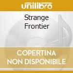 Strange Frontier cd musicale di TAYLOR ROGER