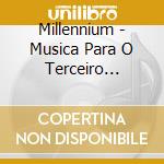 Millennium - Musica Para O Terceiro Milenio cd musicale di Millennium