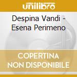 Despina Vandi - Esena Perimeno cd