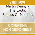 Martin Denny - The Exotic Sounds Of Martin Denny (2 Cd) cd