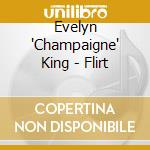 Evelyn 'Champaigne' King - Flirt cd