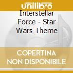Interstellar Force - Star Wars Theme cd