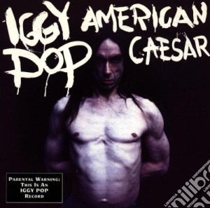 Iggy Pop - American Caesar cd musicale di POP IGGY