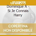 Dominique A - Si Je Connais Harry cd