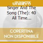 Singer And The Song (The): 40 All Time Showstoppers / Various (2 Cd) cd