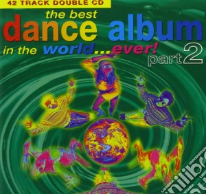 Best Dance Album In The World.. Ever! Part 2 (The) / Various (2 Cd) cd musicale di Best Dance Album In The World