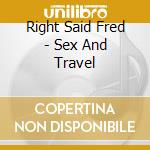 Right Said Fred - Sex And Travel cd