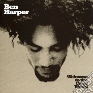 Ben Harper - Welcome To The Cruel World cd musicale di Ben Harper