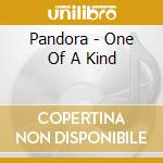 Pandora - One Of A Kind cd