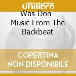 Was Don - Music From The Backbeat cd musicale di Was Don