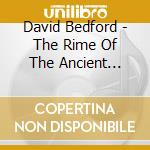 David Bedford - The Rime Of The Ancient Mariner cd musicale di David Bedford