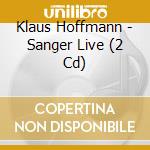 Klaus Hoffmann - Sanger Live (2 Cd) cd musicale di Klaus Hoffmann