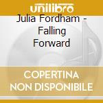 Julia Fordham - Falling Forward cd musicale di Julia Fordham